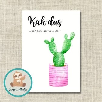 'Kak dus. Weer een jaartje ouder!' Cactus - Ansichtkaart