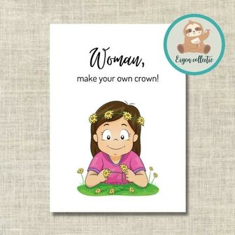Woman, make your own crown! - Ansichtkaart