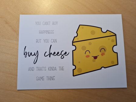 'You can't buy happiness but you can buy CHEESE and that's kinda the same thing' Kaas- Ansichtkaart