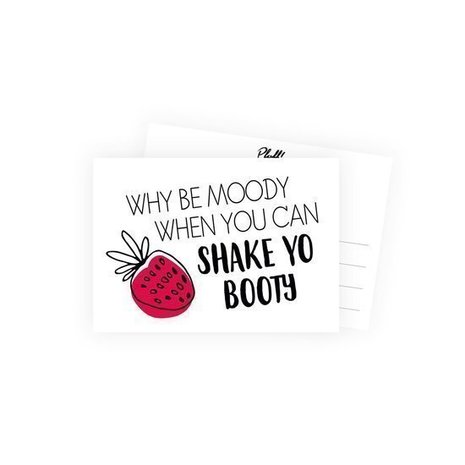 Why be moody when you can shake yo booty - Ansichtkaart