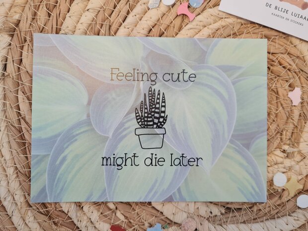 'Feeling Cute, Might Die Later' Plant - Ansichtkaart