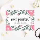 'Niet perfect is ook goed' Floral - Ansichtkaart