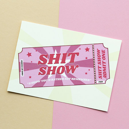 Shit Show Ticket - Ansichtkaart